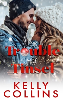 Paperback The Trouble With Tinsel: A Small Town Christmas Novel Book