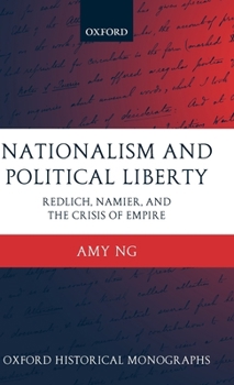 Hardcover Nationalism and Political Liberty: Redlich, Namier, and the Crisis of Empire Book