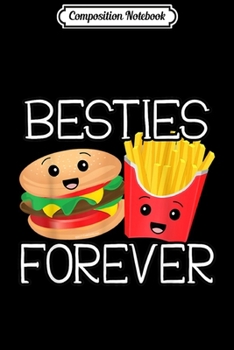 Composition Notebook: Besties Forever Hamburger French Fries Best Friends  Journal/Notebook Blank Lined Ruled 6x9 100 Pages