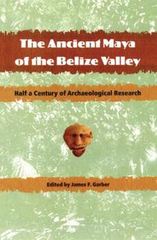 Paperback The Ancient Maya of the Belize Valley: Half a Century of Archaeological Research Book