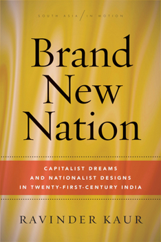 Paperback Brand New Nation: Capitalist Dreams and Nationalist Designs in Twenty-First-Century India Book