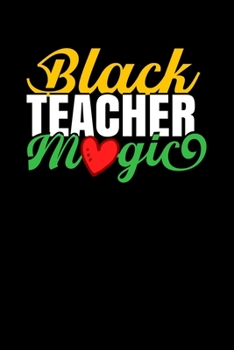 Black Teacher Magic: Lined Notebook Journal -  Teachers Appreciation Gift