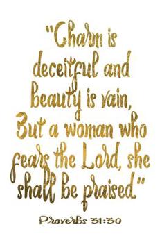 Proverbs 31:30 Faux Gold Journal : 6x9 Blank Lined 120 Pages for Proverbs 31 Women, Gift for Christian Wife, Busy Woman's Notebook to Write In