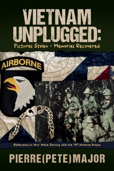 Paperback Vietnam Unplugged: Pictures Stolen - Memories Recovered: Reflections on War While Serving with the 101st Airborne Divisionvolume 1 Book