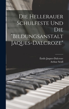 Hardcover Die Hellerauer Schulfeste Und Die "bildungsanstalt Jaques-dalcroze" [German] Book