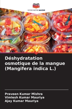 Déshydratation osmotique de la mangue (Mangifera indica L.) (French Edition)