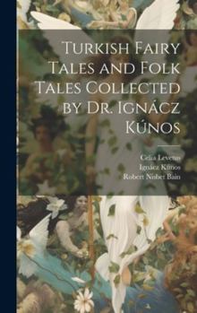 Hardcover Turkish Fairy Tales and Folk Tales Collected by Dr. Ignácz Kúnos Book