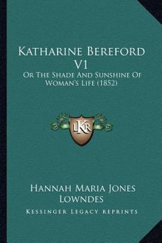 Katharine Bereford V1: Or The Shade And Sunshine Of Woman's Life