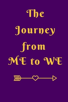 Paperback Journey From Me To We: Couples Journal, Love Diary, Love Journal. Anniversary Gift, 6"X9" size, 100 pages Book