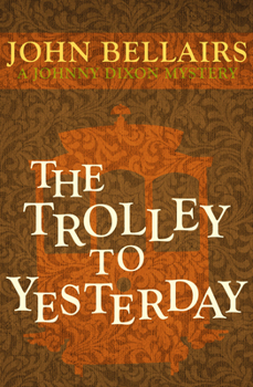 The Trolley to Yesterday - Book #6 of the Johnny Dixon