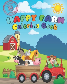 Paperback Happy Farm Coloring Book: A Cute Easy and Educational Farm Animal Activity Book for Boys and Girls, It Includes Over 80 Fun Coloring Pictures of Book