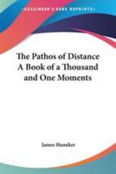 The Pathos of Distance; a Book of a Thousand and One Moments