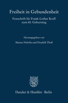 Freiheit in Gebundenheit: Festschrift Fur Frank-Lothar Kroll Zum 65. Geburtstag (German Edition)