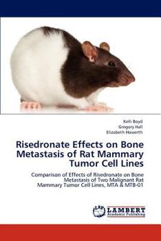 Paperback Risedronate Effects on Bone Metastasis of Rat Mammary Tumor Cell Lines Book