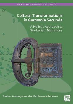 Paperback Cultural Transformations in Germania Secunda: A Holistic Approach to 'Barbarian' Migrations Book