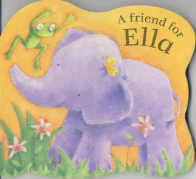 A Friend for Ella - Book  of the Ella Elephant