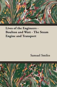 Paperback Lives of the Engineers - Boulton and Watt - The Steam Engine and Transport Book