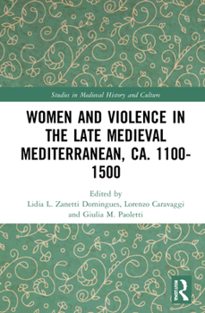 Hardcover Women and Violence in the Late Medieval Mediterranean, Ca. 1100-1500 Book