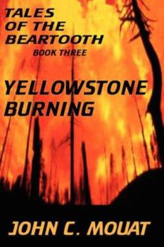 Hardcover Tales of the Beartooth - Book Three: Yellowstone Burning Book