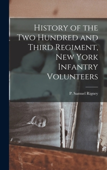 Hardcover History of the Two Hundred and Third Regiment, New York Infantry Volunteers Book