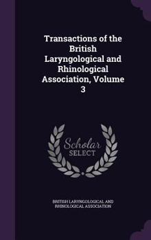 Transactions of the British Laryngological and Rhinological Association, Volume 3