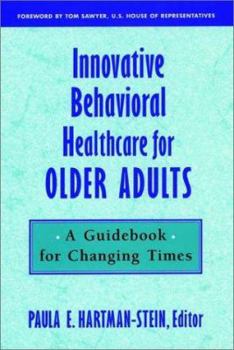 Hardcover Innovative Behavioral Healthcare for Older Adults: A Guidebook for Changing Times Book