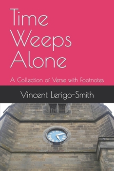 Paperback Time Weeps Alone: A Collection of Verse with Footnotes Book