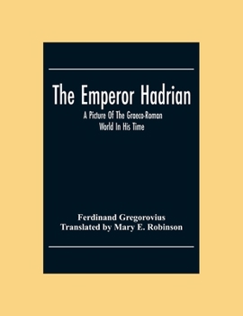 Paperback The Emperor Hadrian; A Picture Of The Graeco-Roman World In His Time Book