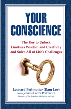 Paperback Your Conscience: The Key to Unlock Limitless Wisdom and Creativity and Solve All of Life's Challenges Book