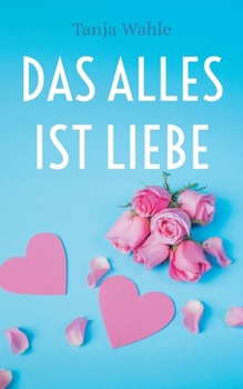 Paperback Das Alles ist Liebe [German] Book
