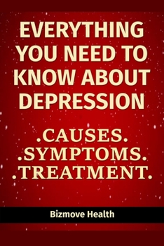 Paperback Everything you need to know about Depression: Causes, Symptoms, Treatment Book