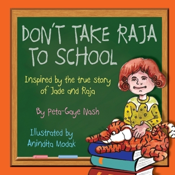 Paperback Don't Take Raja to School: Inspired by the true story of Jade and Raja Book