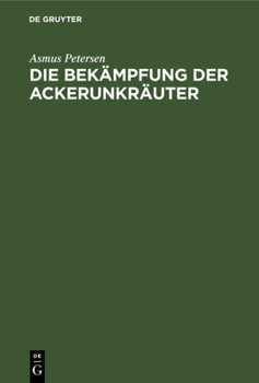 Hardcover Die Bekämpfung Der Ackerunkräuter [German] Book