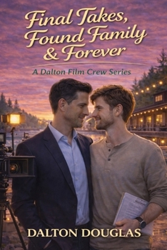 Final Takes, Found Family & Forever: A Romantic Comedy (Dalton Film Crew)