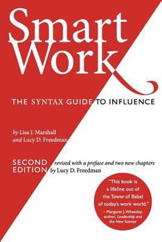 Paperback Smart Work (2nd Edition): The Syntax Guide to Influence Book