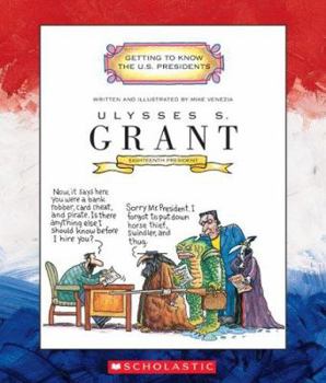 Ulysses S. Grant: Eighteenth President 1869-1877 (Getting to Know the Us Presidents) - Book  of the Getting to Know the U.S. Presidents