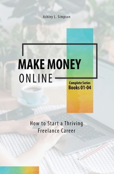 Paperback Make Money Online: How to Start a Thriving Freelance Career Book