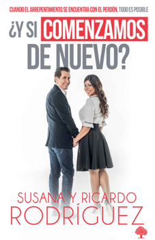 Paperback ¿Y Si Comenzamos de Nuevo?: Cuando El Arrepentimiento Se Encuentra Con El Perdón, Todo Es Posible / What If We Start Over? [Spanish] Book