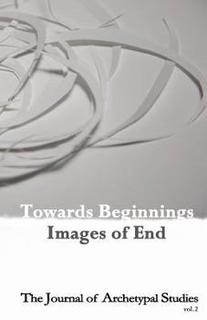 Paperback Towards Beginnings: Images of End Book