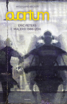 Hardcover Eric Peters. Quantum: Malerei 1986-2016 Book