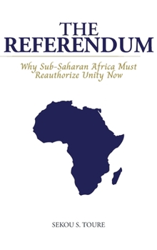 The Referendum, Why Sub-Saharan Africa Must Reauthorize Unity Now