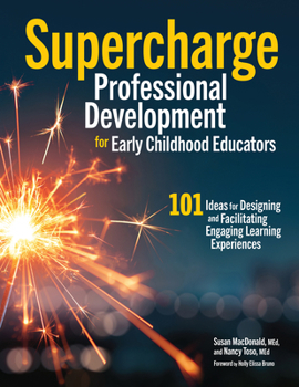 Paperback Supercharge Professional Development for Early Childhood Educators: 101 Ideas for Designing and Facilitating Engaging Learning Experiences Book