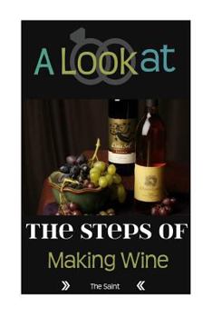 Paperback A Look at the Steps of Making Wine Book