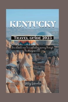 Paperback Kentucky travel guide 2023: Ultimate map to a captivating journey through the bluegrass state Book