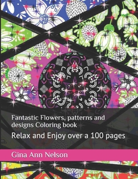Paperback Fantastic Flowers, patterns and designs Coloring book: Relax and Enjoy over a 100 pages Book