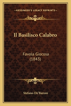 Paperback Il Basilisco Calabro: Favola Giocosa (1843) [Italian] Book