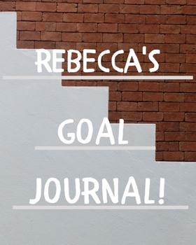 Rebecca's Goal Journal: 2020 New Year Planner Goal Journal Gift for Rebecca  / Notebook / Diary / Unique Greeting Card Alternative