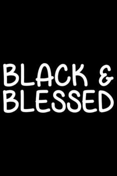 Black And Blessed: Black History Month Journal Notebook Gifts - African American Notebook Journal - Proud Black Girl Magic - African American Heritage Pride in Black History Gifts for Women