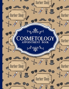 Paperback Cosmetology Appointment Book: 4 Columns Appointment Desk Book, Appointment Scheduler, Daily Appointment Scheduler, Cute Barbershop Cover Book