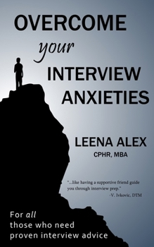 Paperback Overcome your interview anxieties: Reduce your interview jitters Book
